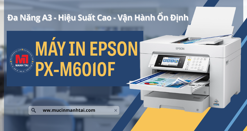 máy in Epson PX-M6010F đa năng A3 hiệu suất cao