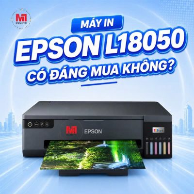 Máy in Epson L18050 có đáng mua không