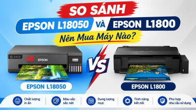 So sánh Epson L18050 và Epson L1800 Nên Mua Máy Nào?
